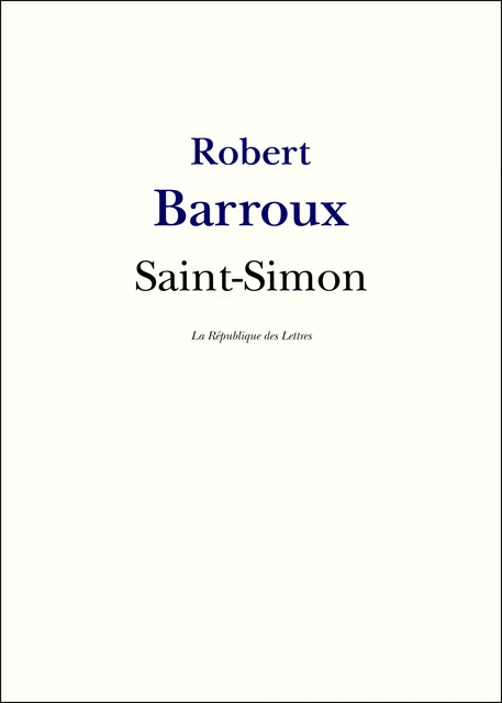 Saint-Simon - Robert Barroux - République des Lettres