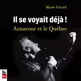 Il se voyait déjà - Aznavour et le Québec