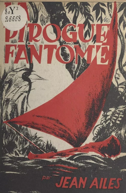 La pirogue fantôme - Jean Ailes - FeniXX réédition numérique