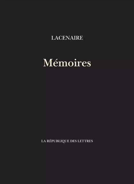 Mémoires de Lacenaire - Pierre-François Lacenaire - République des Lettres