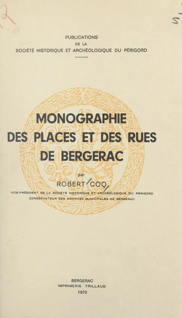 Monographie des places et des rues de Bergerac - Robert Coq - FeniXX réédition numérique