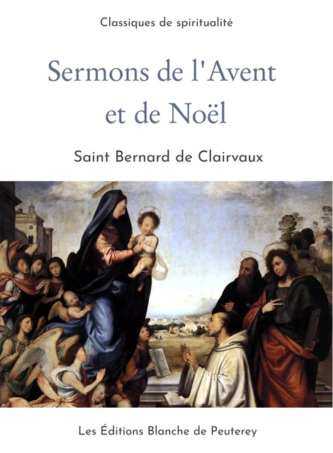 Sermons de l'Avent et de Noël - Saint Bernard Saint Bernard - Les Editions Blanche de Peuterey