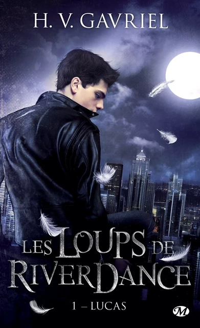 Les Loups de Riverdance, T1 : Lucas - H. V. Gavriel - Milady