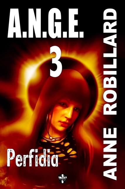 A.N.G.E. 03 : Perfidia - Anne Robillard - WELLAN INC