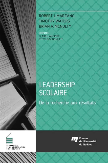 Leadership scolaire - Robert J. Marzano, Timothy Waters, Brian A. McNulty - Presses de l'Université du Québec