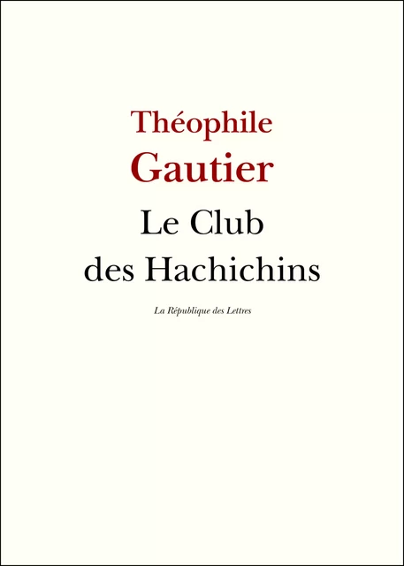 Le Club des Hachichins - Théophile Gautier - République des Lettres