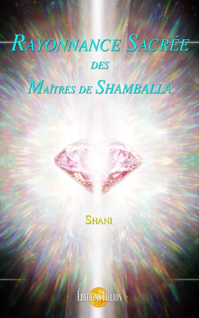 Rayonnance Sacrée des Maîtres de Shamballa - Shani Shani - Helios