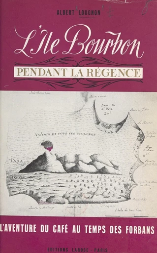 L'île Bourbon pendant la Régence - Albert Lougnon - FeniXX réédition numérique