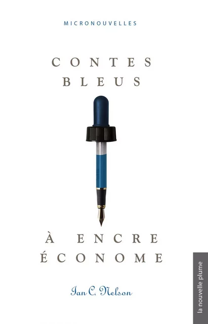 Contes bleus à encre économe - Ian C. Nelson - Éditions de la Nouvelle Plume