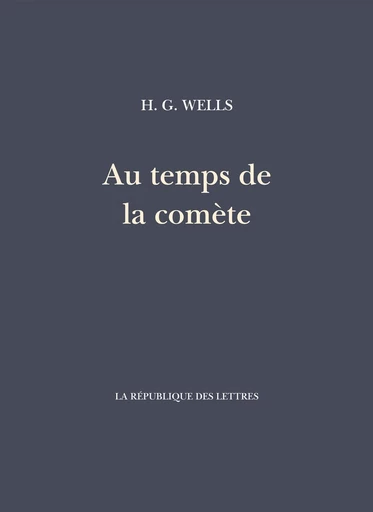 Au temps de la Comète - H. G. Wells - République des Lettres