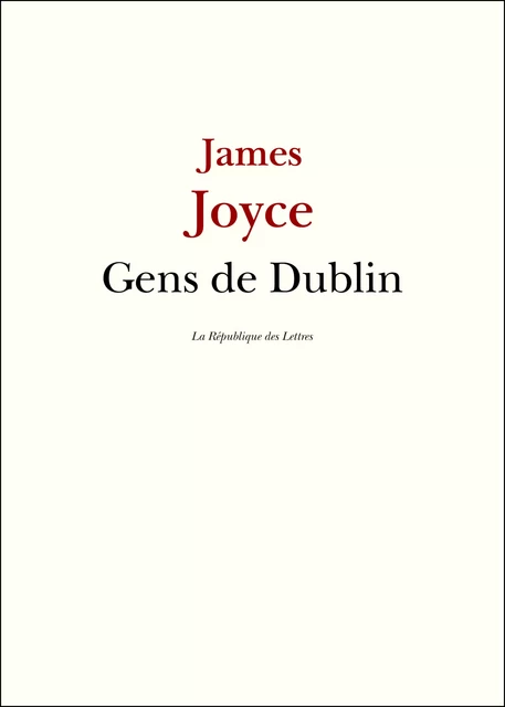 Gens de Dublin - James Joyce - République des Lettres