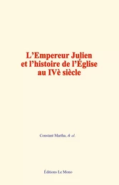 L’Empereur Julien et l’histoire de l’Église au IVe siècle