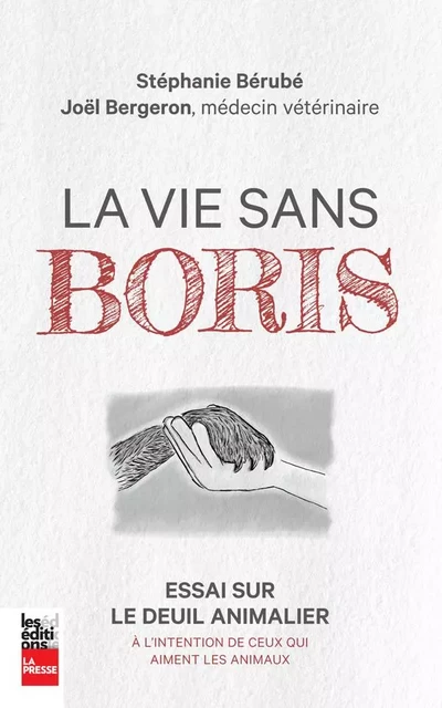 La vie sans Boris - Stéphanie Bérubé, Joël Bergeron - Groupe Fides Inc. - Éditions La Presse