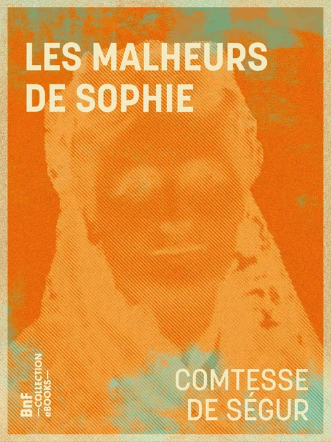 Les Malheurs de Sophie - Comtesse De Ségur - BnF collection ebooks