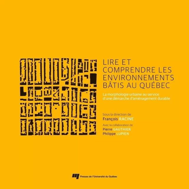 Lire et comprendre les environnements bâtis au Québec - François Racine - Presses de l'Université du Québec