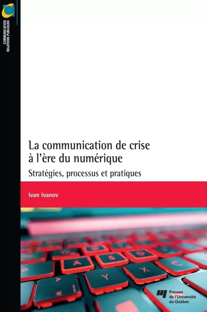 La communication de crise à l'ère du numérique - Ivan Ivanov - Presses de l'Université du Québec