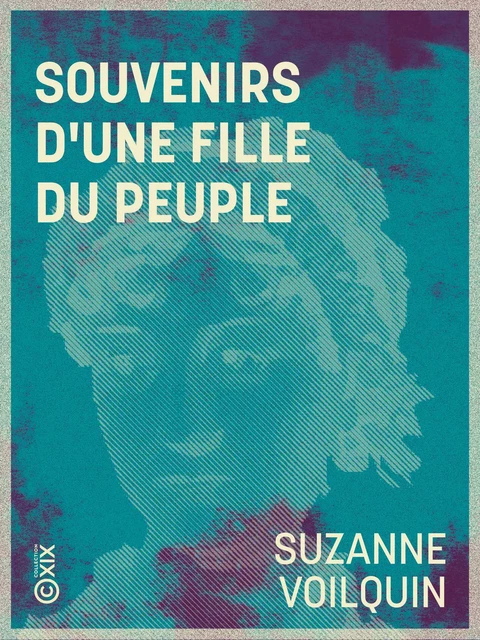 Souvenirs d'une fille du peuple - Suzanne Voilquin - Collection XIX