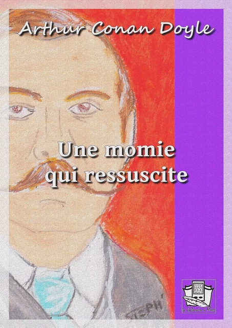 Une momie qui ressuscite - Arthur Conan Doyle - La Gibecière à Mots