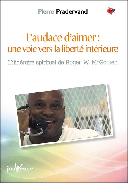 L'audace d'aimer : une voie vers la liberté intérieure - Pierre Pradervand - Éditions Jouvence