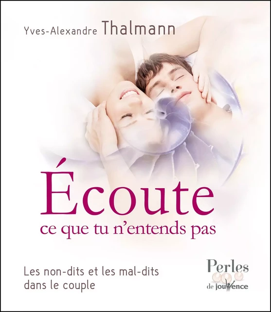 Écoute ce que tu n'entends pas - Yves-Alexandre Thalmann - Éditions Jouvence