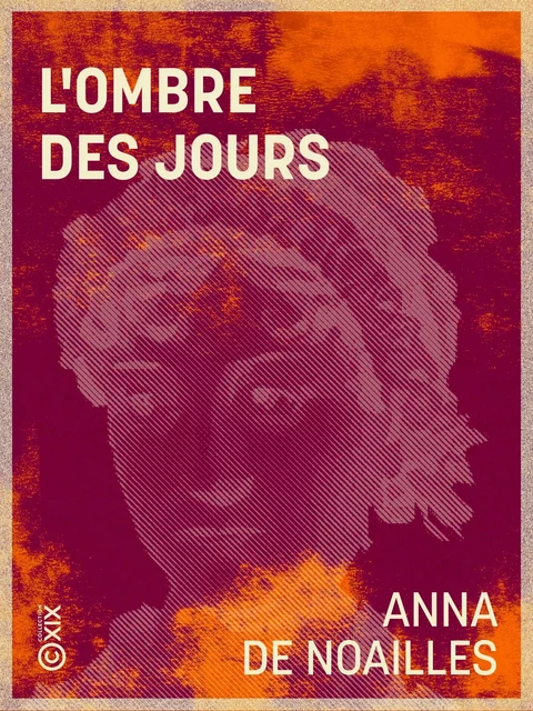 L'Ombre des jours - Anna de Noailles - Collection XIX