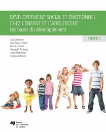 Développement social et émotionnel chez l'enfant et l'adolescent, tome 1