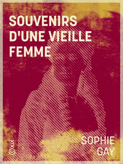 Souvenirs d'une vieille femme - Sophie Gay - Collection XIX