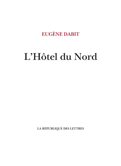 L'Hôtel du Nord - Eugène Dabit - République des Lettres