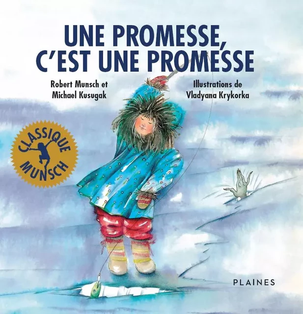 Une promesse, c'est une promesse - Robert Munsch, Michael Kusugak - Éditions des Plaines