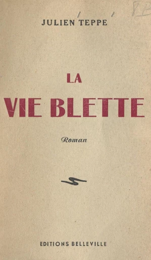 La vie blette - Julien Teppe - FeniXX réédition numérique