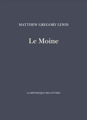 Le Moine - Matthew Gregory LEWIS - République des Lettres