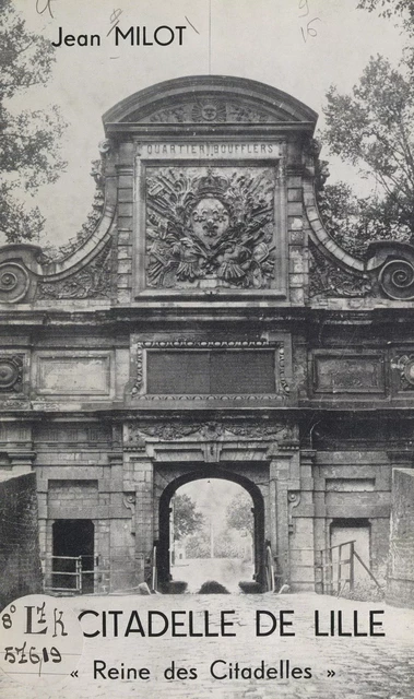 La citadelle de Lille, "reine des citadelles" - Jean Milot - FeniXX réédition numérique