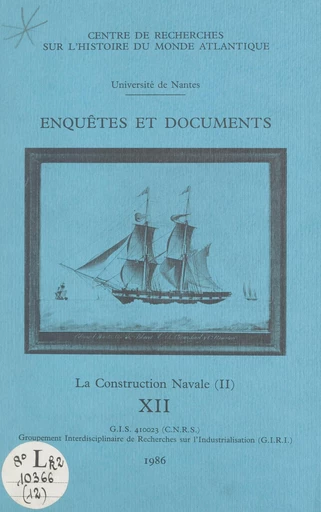 Enquêtes et documents (2). La construction navale -  Centre de recherches sur l'histoire du monde atlantique,  Groupement interdisciplinaire de recherches sur l'industrialisation - FeniXX réédition numérique