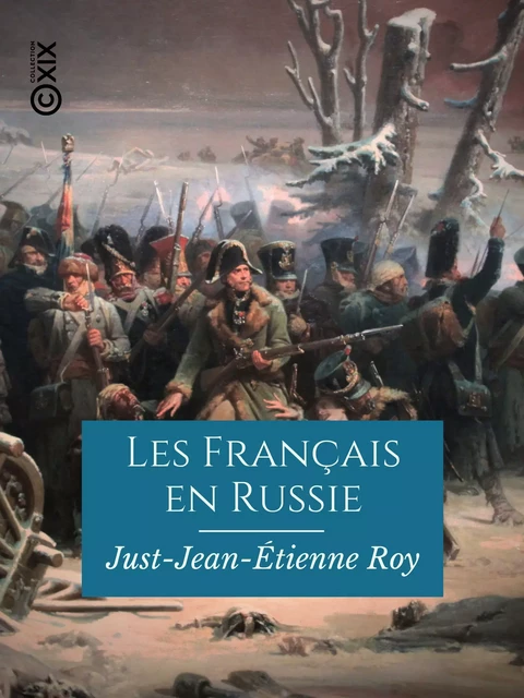 Les Français en Russie - Just-Jean-Étienne Roy - Collection XIX