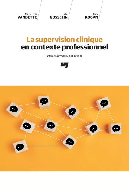 La supervision clinique en contexte professionnel - Marie-Pier Vandette, Julie Gosselin, Cary Kogan - Presses de l'Université du Québec