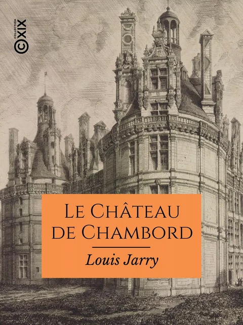 Le Château de Chambord - Louis Jarry - Collection XIX