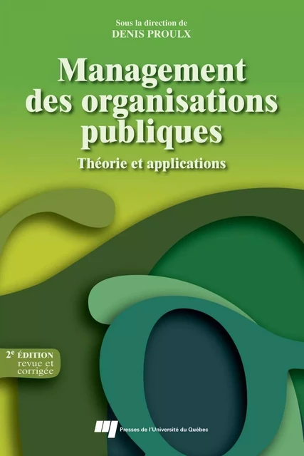 Management des organisations publiques - 2e édition, revue et corrigée - Denis Proulx - Presses de l'Université du Québec