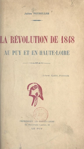 La Révolution de 1848 au Puy et en Haute-Loire - Julien Peyriller - FeniXX réédition numérique