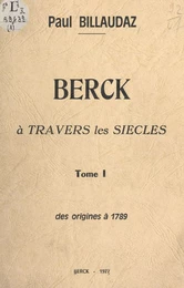 Berck à travers les siècles (1). Des origines à 1789