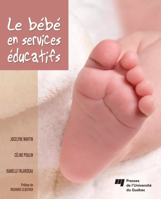 Le bébé en services éducatifs - Jocelyne Martin, Céline Poulin - Presses de l'Université du Québec