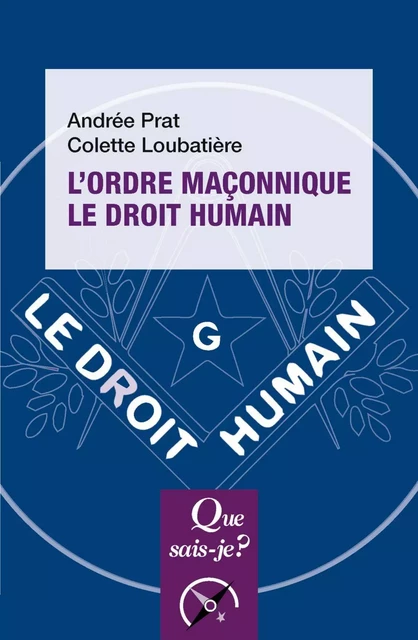 L'Ordre maçonnique le Droit Humain - Andrée Prat, Colette Loubatière - Humensis