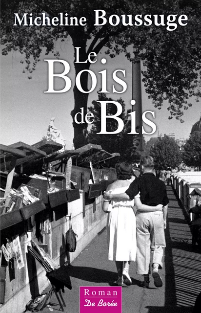 Le Bois de Bis - Micheline Boussuge - De Borée