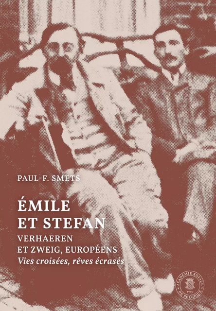 Emile et Stephan. Verhaeren et Zweig, européens - Paul-F. Smets - Académie royale de Belgique