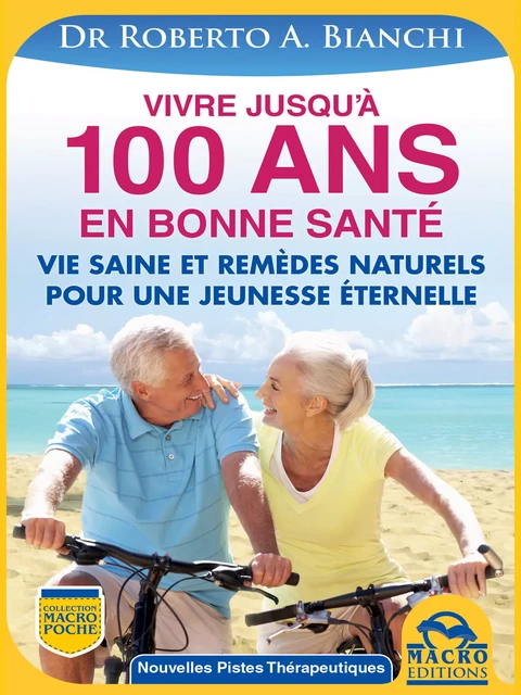 Vivre jusqu'à 100 ANS en bonne santé - Roberto Bianchi - Macro Editions