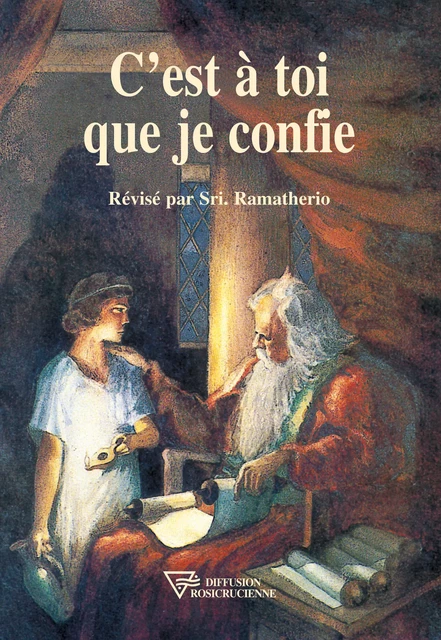 C'est à toi que je confie - Sri Ramatherio - Diffusion rosicrucienne