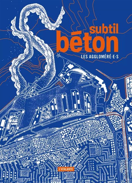 Subtil Béton - Les Aggloméré·e·s - L'Atalante