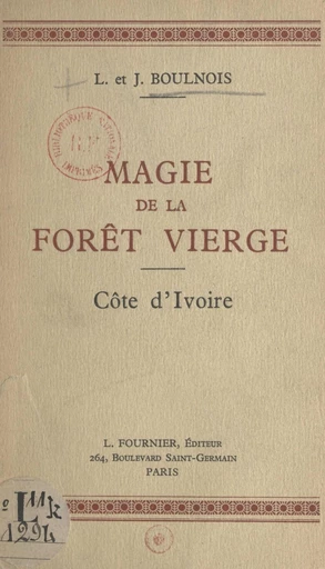 Magie de la forêt vierge - Jean Boulnois, Lucette Boulnois - FeniXX réédition numérique