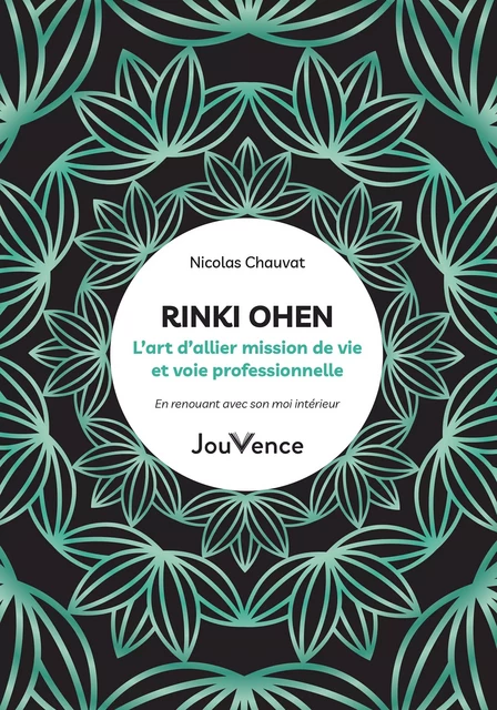 Rinki Ohen : l’art d’allier mission de vie et voie professionnelle - Nicolas Chauvat - Éditions Jouvence