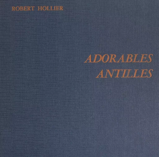 Adorables Antilles - Robert Hollier - FeniXX réédition numérique