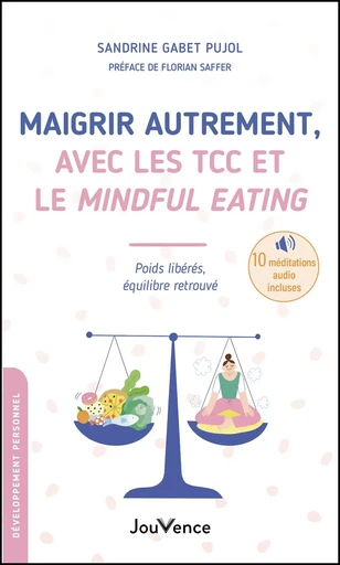 Maigrir autrement, avec les TCC et le Mindful Eating - Sandrine Gabet Pujol - Éditions Jouvence